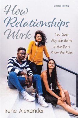 Irene Alexander - How Relationships Work, Second Edition, Inbunden