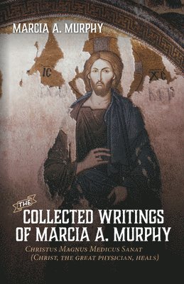 The Collected Writings of Marcia A. Murphy 1