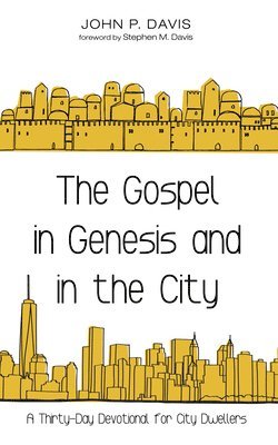 John P Davis, John P. Davis - Gospel in Genesis and in the City, Inbunden