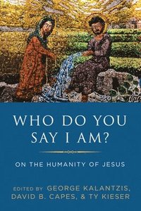 bokomslag Who Do You Say I Am?: On the Humanity of Jesus
