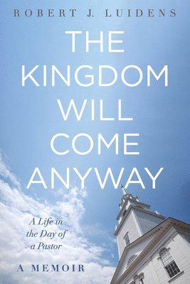 bokomslag Kingdom Will Come Anyway
