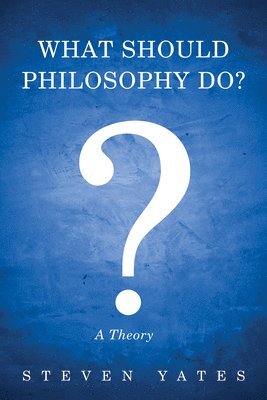 What Should Philosophy Do? 1