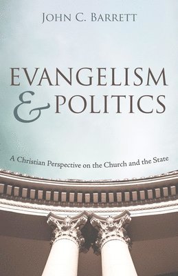John C Barrett, John C. Barrett - Evangelism and Politics, Häftad