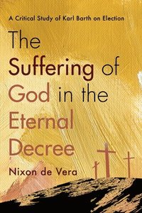 bokomslag The Suffering of God in the Eternal Decree