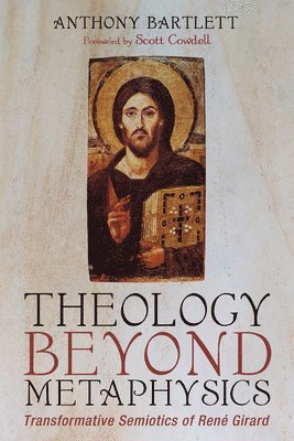 Anthony Bartlett - Theology Beyond Metaphysics, Inbunden