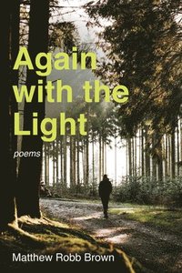 bokomslag Again with the Light: Poems