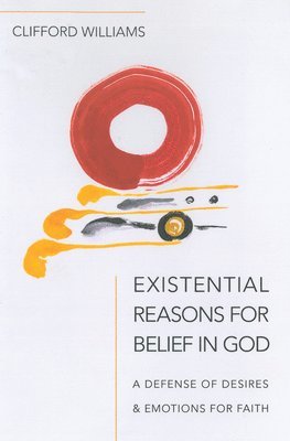 Clifford Williams - Existential Reasons for Belief in God, Inbunden