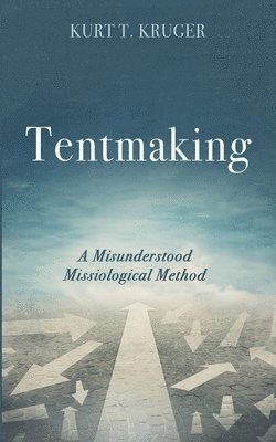 bokomslag Tentmaking: A Misunderstood Missiological Method