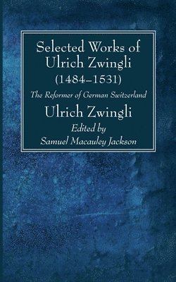 Selected Works of Huldreich Zwingli 1