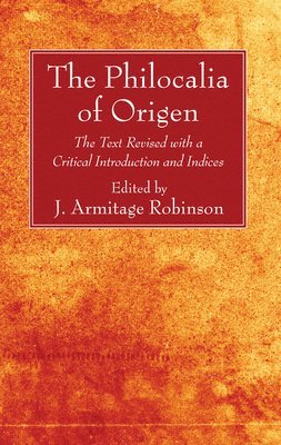 Origen, J Armitage Robinson - Philocalia of Origen, Inbunden