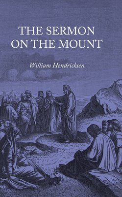 William Hendriksen - Sermon on the Mount, Inbunden