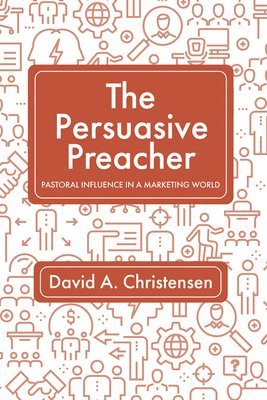 bokomslag The Persuasive Preacher