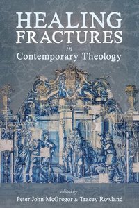 bokomslag Healing Fractures in Contemporary Theology