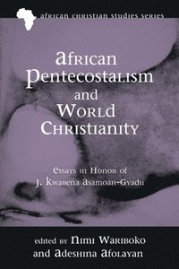 bokomslag African Pentecostalism and World Christianity