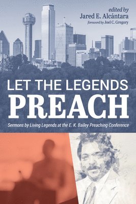 Jared E Alcántara - Let the Legends Preach, Häftad