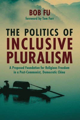 Bob Fu - Politics of Inclusive Pluralism, Inbunden