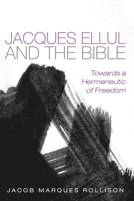 Jacob Marques Rollison - Jacques Ellul and the Bible, Häftad