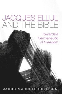 bokomslag Jacques Ellul and the Bible