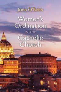 bokomslag Women's Ordination in the Catholic Church