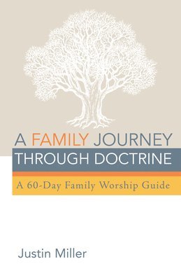 Justin Miller - Family Journey Through Doctrine, Häftad