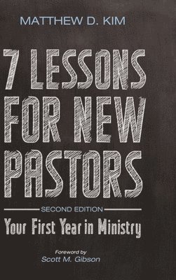 Matthew D Kim, Matthew D. Kim - 7 Lessons for New Pastors, Second Edition, Inbunden