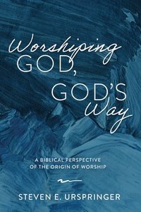 bokomslag Worshiping God, God's Way