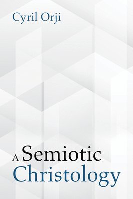 Cyril Orji - Semiotic Christology, Inbunden