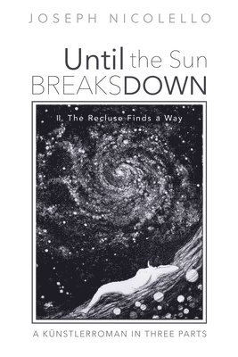 bokomslag Until the Sun Breaks Down: A Künstlerroman in Three Parts