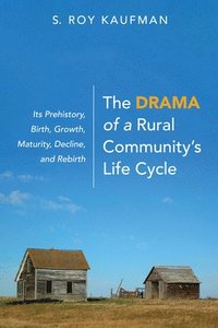 bokomslag The Drama of a Rural Community's Life Cycle