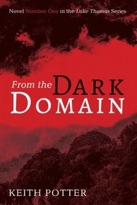 bokomslag From the Dark Domain: Novel Number One in the Luke Thomas Series