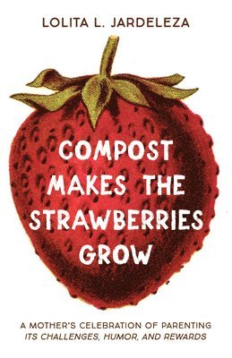bokomslag Compost Makes the Strawberries Grow