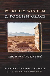 bokomslag Worldly Wisdom and Foolish Grace