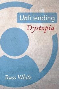 bokomslag Unfriending Dystopia