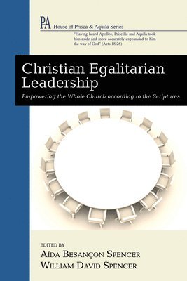 Aída Besançon Spencer, William David Spencer - Christian Egalitarian Leadership, Inbunden