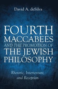 bokomslag Fourth Maccabees and the Promotion of the Jewish Philosophy