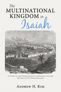 bokomslag The Multinational Kingdom in Isaiah