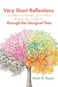 bokomslag Very Short Reflections--For Advent and Christmas, Lent and Easter, Ordinary Time, and Saints--Through the Liturgical Year