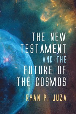 bokomslag The New Testament and the Future of the Cosmos