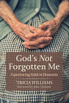 'Tricia Williams - God's Not Forgotten Me, Inbunden