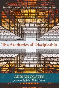 bokomslag The Aesthetics of Discipleship