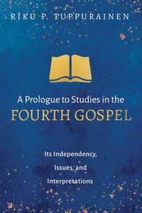 bokomslag A Prologue to Studies in the Fourth Gospel