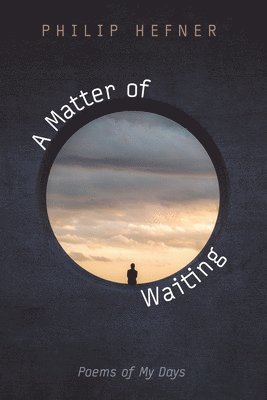 Philip Hefner - Matter of Waiting, Häftad