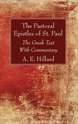 A E Hillard - Pastoral Epistles of St. Paul, Inbunden