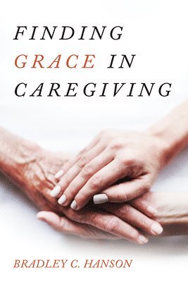 bokomslag Finding Grace in Caregiving