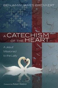 bokomslag A Catechism of the Heart