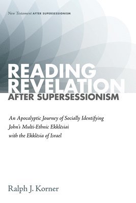 Ralph J Korner - Reading Revelation After Supersessionism, Häftad