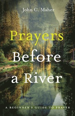 John C Maher - Prayers Before a River, Inbunden