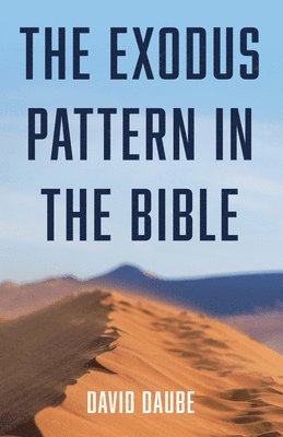 David Daube - Exodus Pattern in the Bible, Inbunden