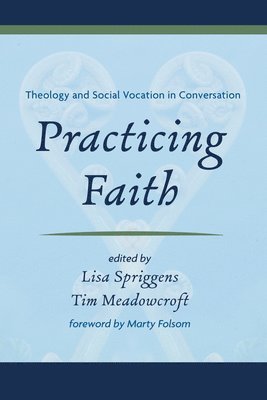 bokomslag Practicing Faith: Theology and Social Vocation in Conversation