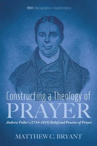 bokomslag Constructing a Theology of Prayer